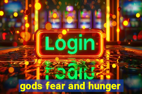 gods fear and hunger